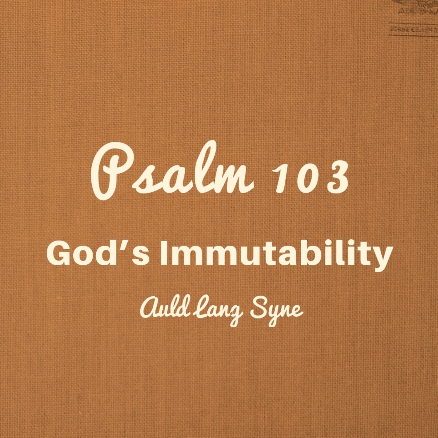 Psalm 103, God’s Immutability