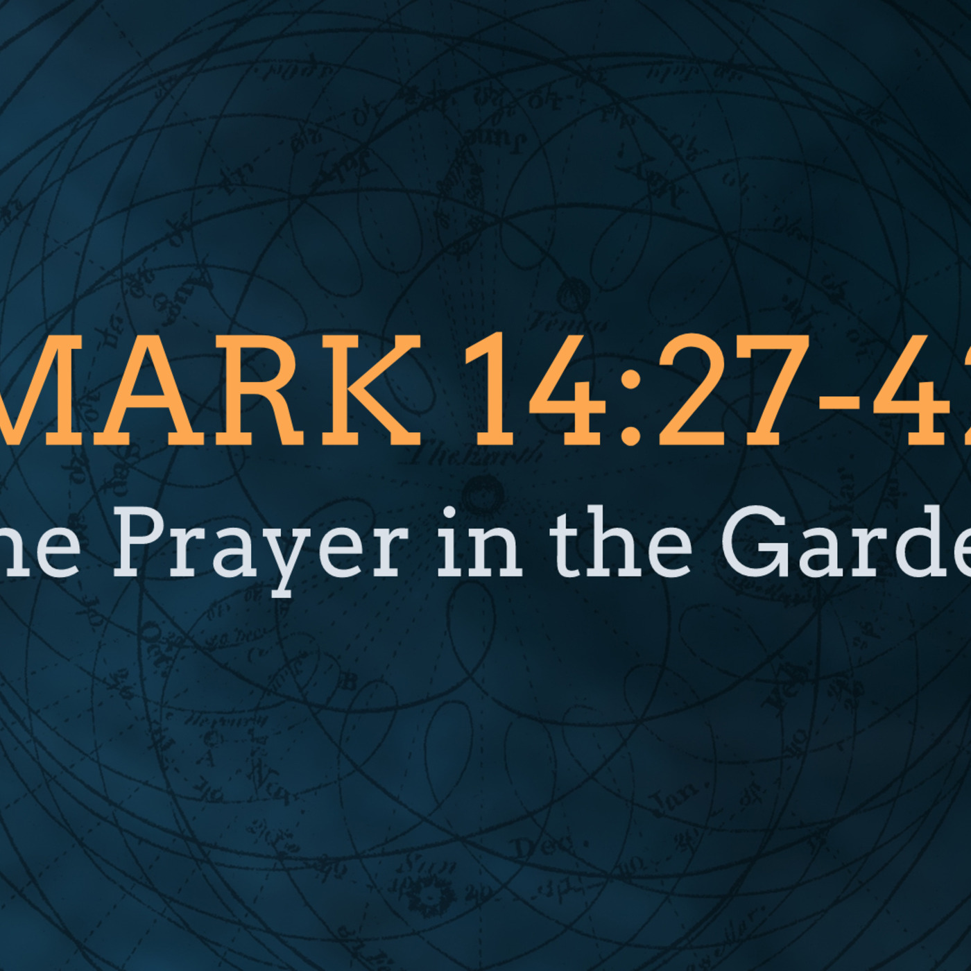 Mark 14:27-42, The Prayer in the Garden