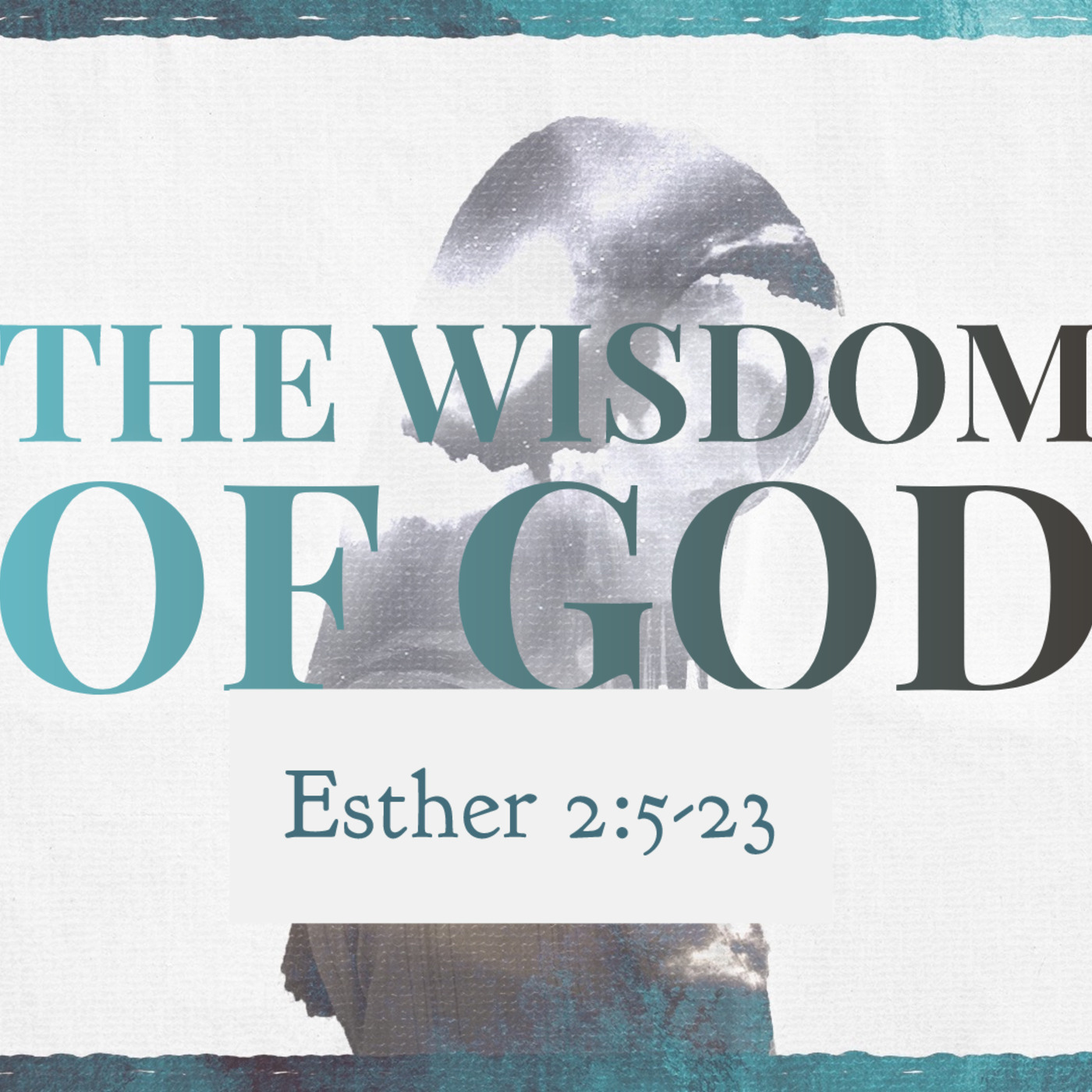 Esther 2:5-23, The Wisdom of God